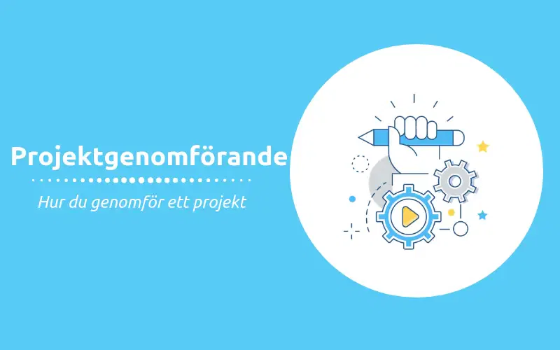 Projektgenomförande hur du genomför ett projekt