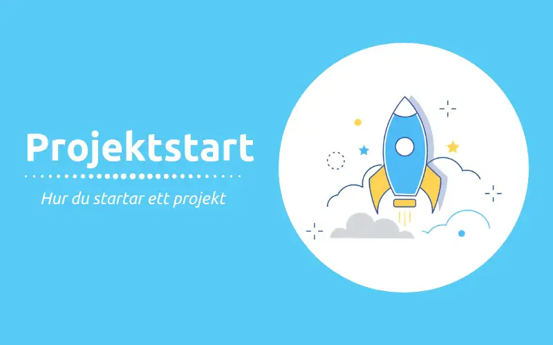 Projektstart - hur du startar ett projekt