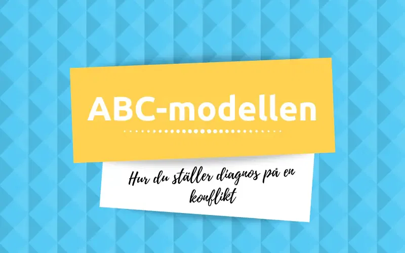 abc-modellen Hur du ställer diagnos på en konflikt