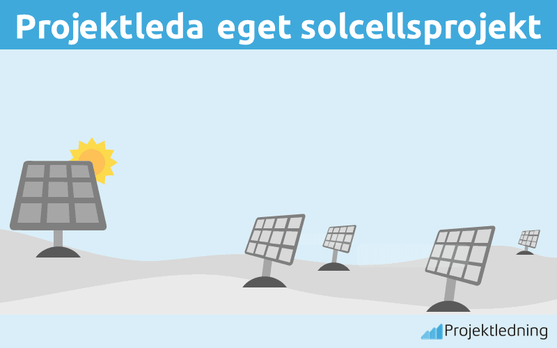 Projektleda eget solcellsprojekt
