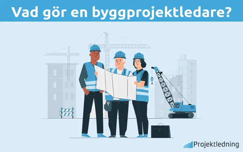 Vad gör en byggprojektledare