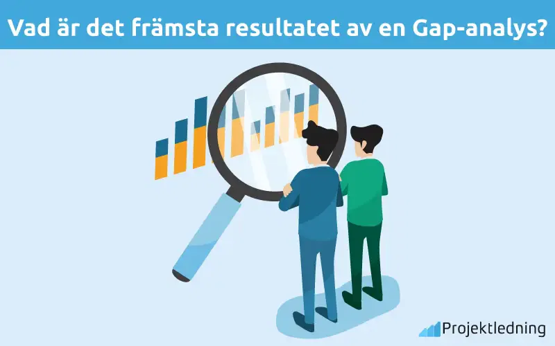 Vad är det främsta resultatet av en Gap-analys