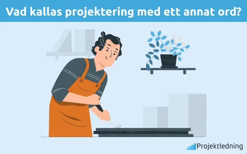 Vad kallas projektering med ett annat ord