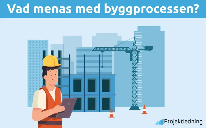 Vad menas med byggprocessen