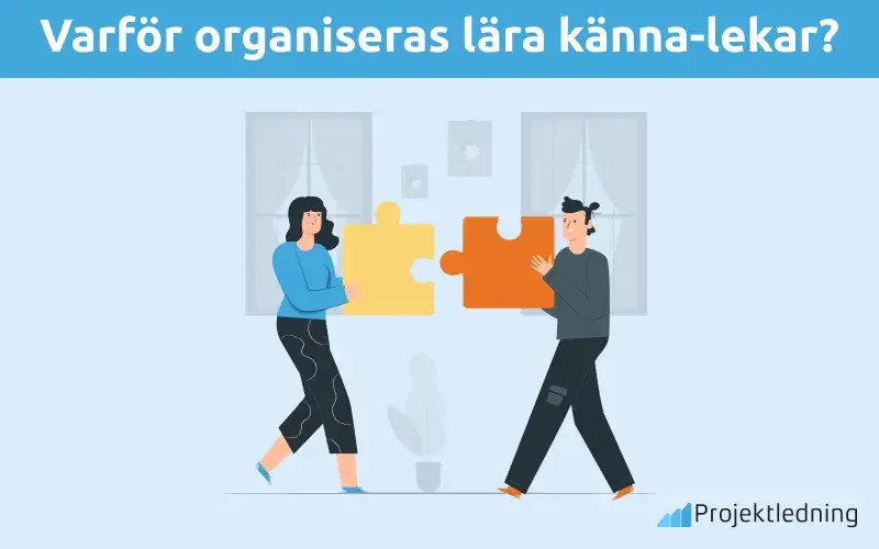 Varför organiseras lära känna-lekar
