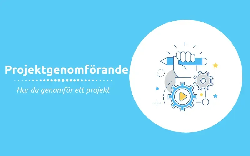 Projektgenomförande hur du genomför ett projekt