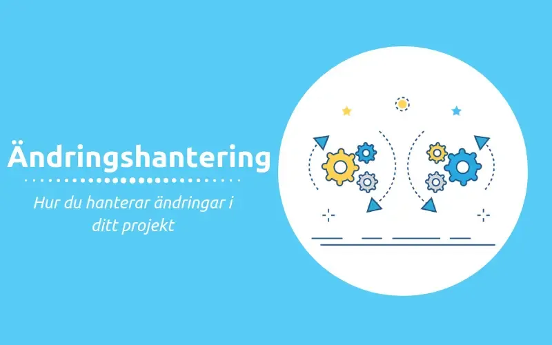 Ändringshantering hur du hanterar ändringar i ditt projekt