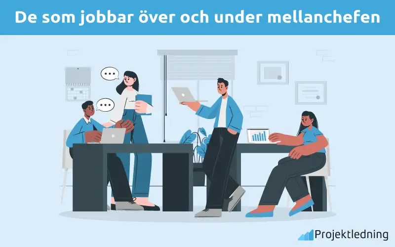 De som jobbar over och under mellanchefen De som jobbar över och under mellanchefen