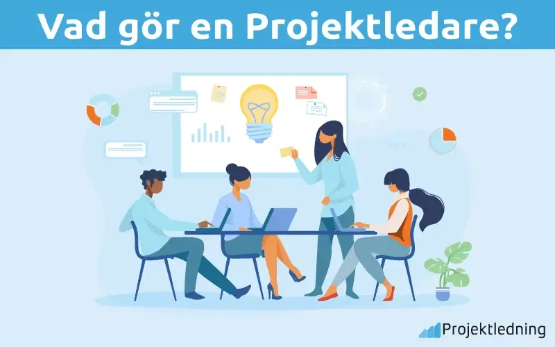 Vad gör en Projektledare