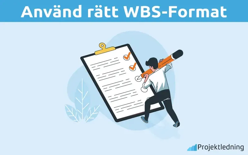 Använd rätt WBS Format Använd rätt WBS Format